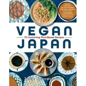 The Experiment LLC Vegan Japan : 70 Comforting Plant-Based Recipes The Experiment LLC Vegan Japan : 70 Comforting Plant-Based Recipes