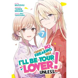 Seven Seas Entertainment, LLC There'S No Freaking Way I'Ll Be Your Lover! Unless... (Manga) Vol. 7 Seven Seas Entertainment, LLC There'S No Freaking Way I'Ll Be Your Lover! Unless... (Manga) Vol. 7