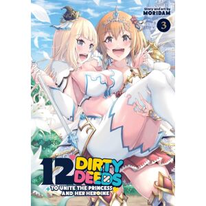 12 Dirty Deeds To Unite The Princess And Her Heroine Vol. 3 12 Dirty Deeds To Unite The Princess And Her Heroine Vol. 3