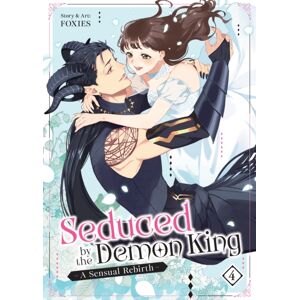 Seduced By The Demon King: A Sensual Rebirth Vol. 4 Seduced By The Demon King: A Sensual Rebirth Vol. 4