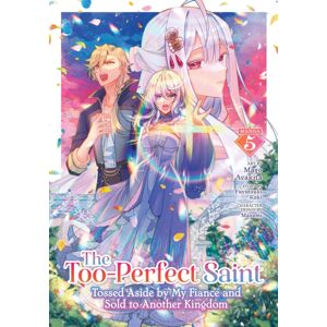 Seven Seas Entertainment, LLC The Too-Perfect Saint: Tossed Aside By My Fiance And Sold To Another Kingdom (Manga) Vol. 5 Seven Seas Entertainment, LLC The Too-Perfect Saint: Tossed Aside By My Fiance And Sold To Another Kingdom (Manga) Vol. 5