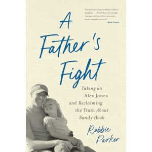 Diversion Books A Father'S Fight : Taking On Alex Jones And Reclaiming The Truth About Sandy Hook Diversion Books A Father'S Fight : Taking On Alex Jones And Reclaiming The Truth About Sandy Hook