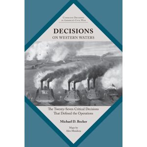 University of Tennessee Press Decisions On Western Waters : The Twenty-Seven Critical Decisions That Defined The Operations University of Tennessee Press Decisions On Western Waters : The Twenty-Seven Critical Decisions That Defined The Operations