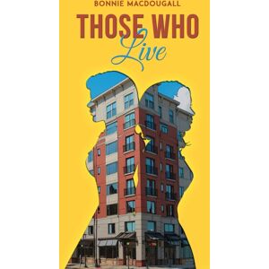 Austin Macauley Publishers LLC Those Who Live Austin Macauley Publishers LLC Those Who Live