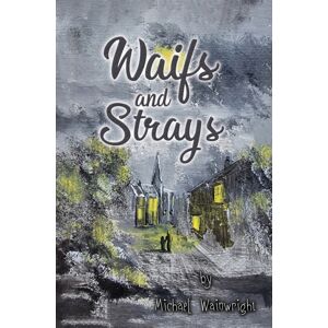 Austin Macauley Publishers LLC Waifs And Strays Austin Macauley Publishers LLC Waifs And Strays