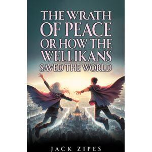 Austin Macauley Publishers LLC The Wrath Of Peace Or How The Wellikans Saved The World Austin Macauley Publishers LLC The Wrath Of Peace Or How The Wellikans Saved The World