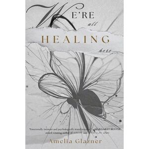 Austin Macauley Publishers LLC We'Re All Healing Here Austin Macauley Publishers LLC We'Re All Healing Here