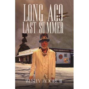 Austin Macauley Publishers LLC Long Ago Last Summer Austin Macauley Publishers LLC Long Ago Last Summer