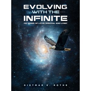 Austin Macauley Publishers LLC Evolving With The Infinite : On Wings Of Love, Wisdom, And Logic Austin Macauley Publishers LLC Evolving With The Infinite : On Wings Of Love, Wisdom, And Logic