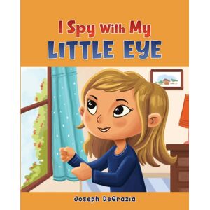 Austin Macauley Publishers LLC I Spy With My Little Eye Austin Macauley Publishers LLC I Spy With My Little Eye