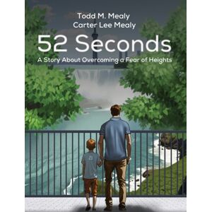 Austin Macauley Publishers LLC 52 Seconds : A Story About Overcoming A Fear Of Heights Austin Macauley Publishers LLC 52 Seconds : A Story About Overcoming A Fear Of Heights