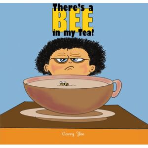 Austin Macauley Publishers LLC There’s A Bee In My Tea! Austin Macauley Publishers LLC There’s A Bee In My Tea!