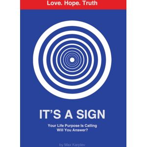 Austin Macauley Publishers LLC It'S A Sign : Your Life Purpose Is Calling—will You Answer? Austin Macauley Publishers LLC It'S A Sign : Your Life Purpose Is Calling—will You Answer?