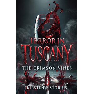 Austin Macauley Publishers LLC Terror In Tuscany : The Crimson Vines Austin Macauley Publishers LLC Terror In Tuscany : The Crimson Vines