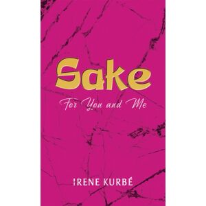 Austin Macauley Publishers LLC Sake: For You And Me Austin Macauley Publishers LLC Sake: For You And Me