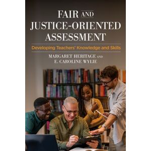 Harvard Educational Publishing Group Fair And Justice-Oriented Assessment : Developing Teachers' Knowledge And Skills Harvard Educational Publishing Group Fair And Justice-Oriented Assessment : Developing Teachers' Knowledge And Skills