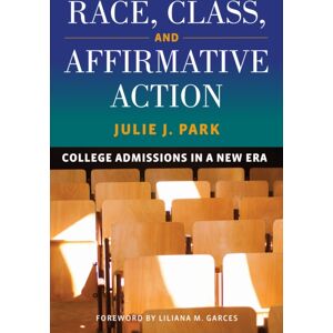Harvard Educational Publishing Group Race, Class, And Affirmative Action : College Admissions In A Era Harvard Educational Publishing Group Race, Class, And Affirmative Action : College Admissions In A Era