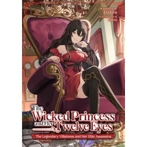 Seven Seas Entertainment, LLC The Wicked Princess And Her Twelve Eyes: The Legendary Villainess And Her Elite Assassins (Light Novel) Seven Seas Entertainment, LLC The Wicked Princess And Her Twelve Eyes: The Legendary Villainess And Her Elite Assassins (Light Novel)