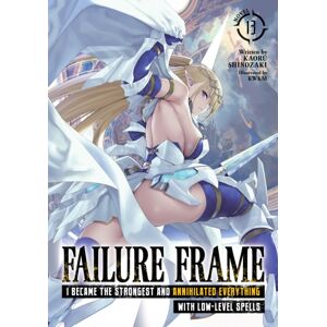 Seven Seas Entertainment, LLC Failure Frame: I Became The Strongest And Annihilated Everything With Low-Level Spells (Light Novel) Vol. 13 Seven Seas Entertainment, LLC Failure Frame: I Became The Strongest And Annihilated Everything With Low-Level Spells (Light Novel) Vol. 13