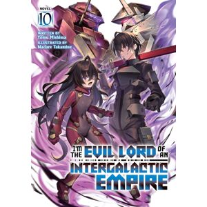 Seven Seas Entertainment, LLC I'M The Evil Lord Of An Intergalactic Empire! (Light Novel) Vol. 10 Seven Seas Entertainment, LLC I'M The Evil Lord Of An Intergalactic Empire! (Light Novel) Vol. 10