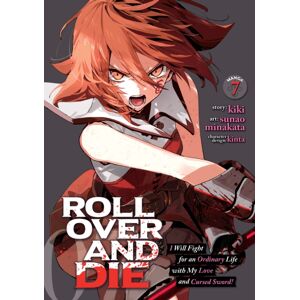 Roll Over And Die: I Will Fight For An Ordinary Life With My Love And Cursed Sword! (Manga) Vol. 7 Roll Over And Die: I Will Fight For An Ordinary Life With My Love And Cursed Sword! (Manga) Vol. 7