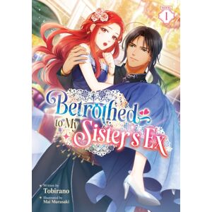 Seven Seas Entertainment, LLC Betrothed To My Sister'S Ex (Light Novel) Vol. 1 Seven Seas Entertainment, LLC Betrothed To My Sister'S Ex (Light Novel) Vol. 1