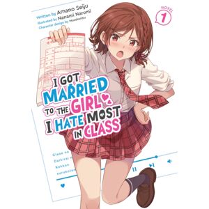 Seven Seas Entertainment, LLC I Got Married To The Girl I Hate Most In Class (Light Novel) Vol. 1 Seven Seas Entertainment, LLC I Got Married To The Girl I Hate Most In Class (Light Novel) Vol. 1