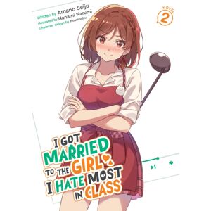 Seven Seas Entertainment, LLC I Got Married To The Girl I Hate Most In Class (Light Novel) Vol. 2 Seven Seas Entertainment, LLC I Got Married To The Girl I Hate Most In Class (Light Novel) Vol. 2