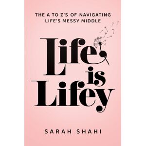 Post Hill Press Life Is Lifey : The A To Z'S On Navigating Life'S Messy Middle Post Hill Press Life Is Lifey : The A To Z'S On Navigating Life'S Messy Middle