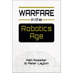 Lynne Rienner Publishers Inc Warfare In The Robotics Age Lynne Rienner Publishers Inc Warfare In The Robotics Age