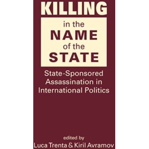 Lynne Rienner Publishers Inc Killing In The Name Of The State : State-Sponsored Assassination In International Politics Lynne Rienner Publishers Inc Killing In The Name Of The State : State-Sponsored Assassination In International Politics