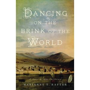 She Writes Press Dancing On The Brink Of The World : A Novel Of Alta California She Writes Press Dancing On The Brink Of The World : A Novel Of Alta California