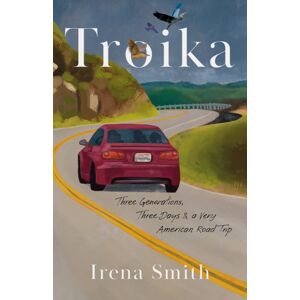 She Writes Press Troika : Three Generations, Three Days, And A Very American Road Trip She Writes Press Troika : Three Generations, Three Days, And A Very American Road Trip