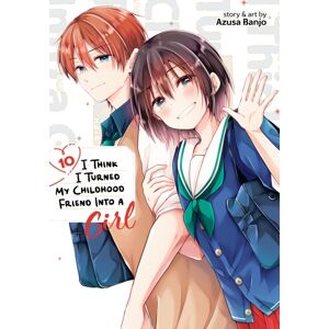 Seven Seas Entertainment, LLC I Think I Turned My Childhood Friend Into A Girl Vol. 10 Seven Seas Entertainment, LLC I Think I Turned My Childhood Friend Into A Girl Vol. 10