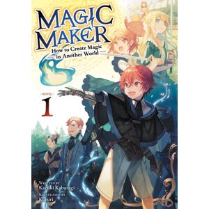 Magic Maker: How To Create Magic In Another World (Light Novel) Vol. 1 Magic Maker: How To Create Magic In Another World (Light Novel) Vol. 1