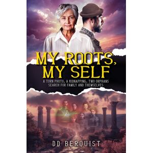 Austin Macauley Publishers LLC My Roots, My Self : A Torn Photo, A Kidnapping, Two Orphans Search For Family And Themselves Austin Macauley Publishers LLC My Roots, My Self : A Torn Photo, A Kidnapping, Two Orphans Search For Family And Themselves