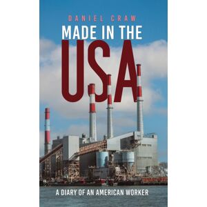 Austin Macauley Publishers LLC Made In The Usa : A Diary Of An American Worker Austin Macauley Publishers LLC Made In The Usa : A Diary Of An American Worker