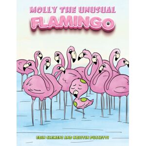 Austin Macauley Publishers LLC Molly The Unusual Flamingo Austin Macauley Publishers LLC Molly The Unusual Flamingo