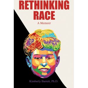 Austin Macauley Publishers LLC Rethinking Race : A Memoir Austin Macauley Publishers LLC Rethinking Race : A Memoir