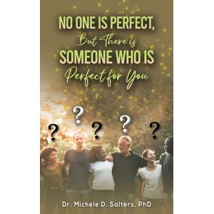 Austin Macauley Publishers LLC No One Is Perfect, But There Is Someone Who Is Perfect For You Austin Macauley Publishers LLC No One Is Perfect, But There Is Someone Who Is Perfect For You