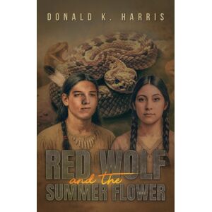 Austin Macauley Publishers LLC Red Wolf And The Summer Flower Austin Macauley Publishers LLC Red Wolf And The Summer Flower