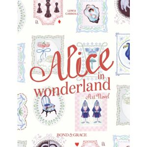 Bond & Grace The Alice In Wonderland Art Novel Bond & Grace The Alice In Wonderland Art Novel
