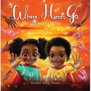 Diggs Publishing Where Hands Go : The Power Of No Diggs Publishing Where Hands Go : The Power Of No
