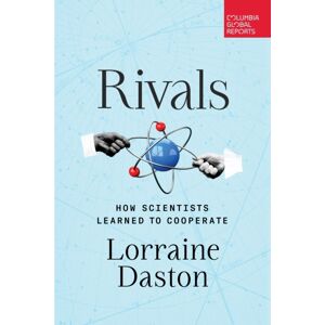 Columbia Global Reports Rivals : How Scientists Learned To Cooperate Columbia Global Reports Rivals : How Scientists Learned To Cooperate