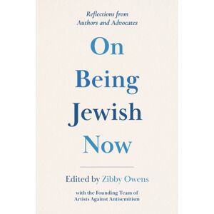 Zibby Books On Being Jewish Now : Reflections From Authors And Advocates Zibby Books On Being Jewish Now : Reflections From Authors And Advocates