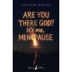 Empress Editions Are You There God? It'S Me, Menopause : A Novel Empress Editions Are You There God? It'S Me, Menopause : A Novel