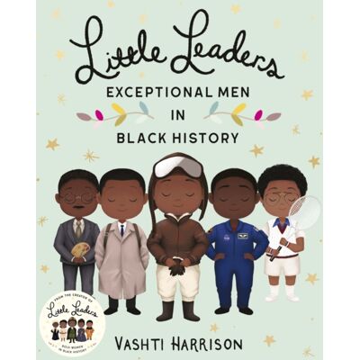 Penguin Random House Children's UK Little Leaders: Exceptional Men In Black History Penguin Random House Children's UK Little Leaders: Exceptional Men In Black History