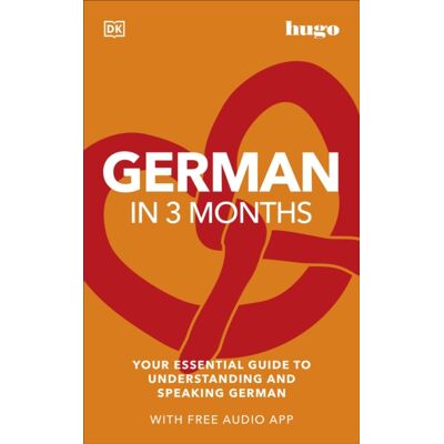 Dorling Kindersley Ltd German In 3 Months With Free Audio App : Your Essential Guide To Understanding And Speaking German Dorling Kindersley Ltd German In 3 Months With Free Audio App : Your Essential Guide To Understanding And Speaking German