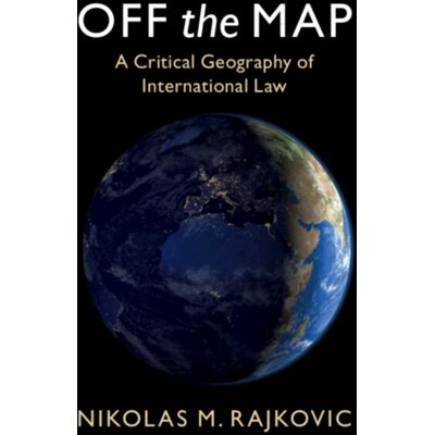 Cambridge University Press Off The Map : A Critical Geography Of International Law Cambridge University Press Off The Map : A Critical Geography Of International Law