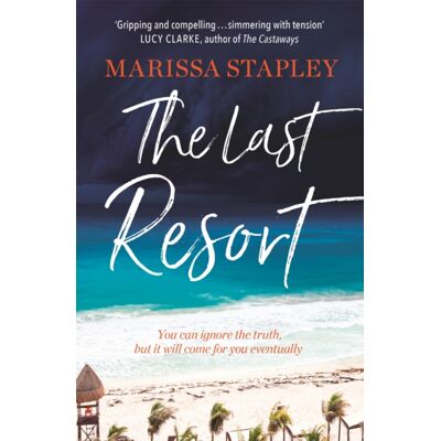 Hodder & Stoughton The Last Resort : A Gripping Novel Of Lies, Secrets And Trouble In Paradise Hodder & Stoughton The Last Resort : A Gripping Novel Of Lies, Secrets And Trouble In Paradise